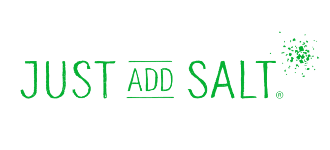 Green text reads "JUST ADD SALT" with the word "ADD" underlined and green specks resembling salt grains scattered by the word "SALT".